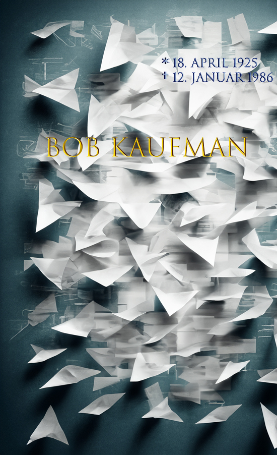 Bob Kaufman – eine Reminiszenz