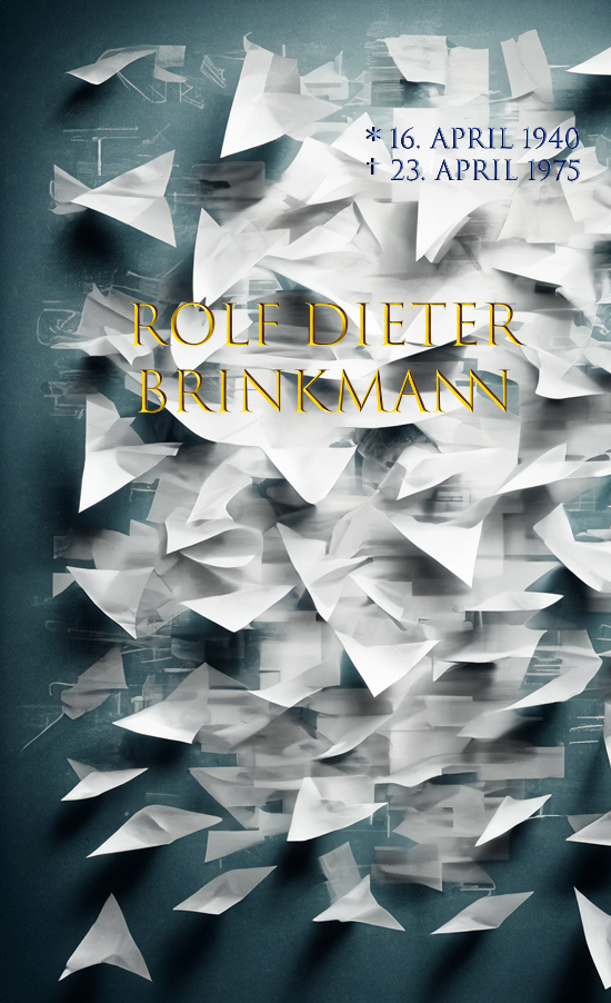 Er war too much für euch, Leute (Zum Tod des Dichters Rolf Dieter Brinkmann)